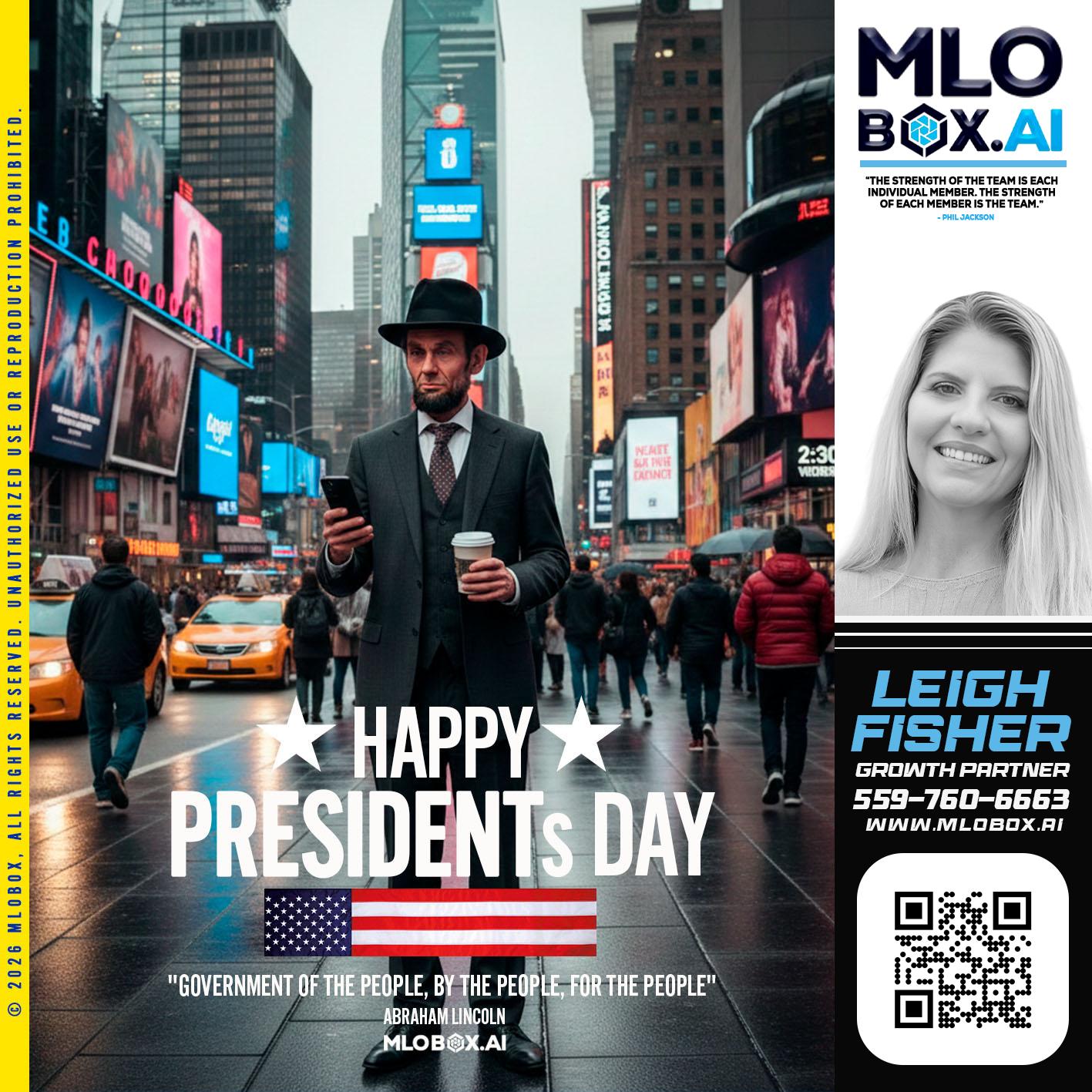 HAPPY PRESIDENTS DAY - Leigh Fisher -Mortgage Loan Originator